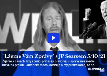 „Lžeme Vám Zprávy“ s JP Searsem 5/10/21